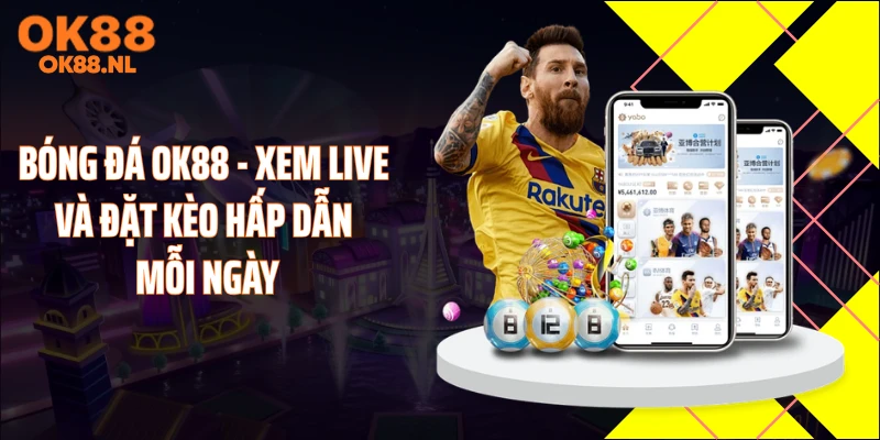 Bóng đá OK88 - Xem Live Và Đặt Kèo Hấp Dẫn Mỗi Ngày