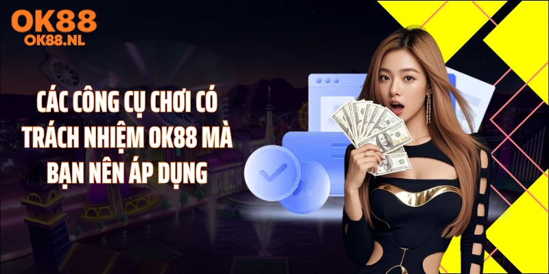 Các công cụ chơi có trách nhiệm OK88 mà bạn nên áp dụng