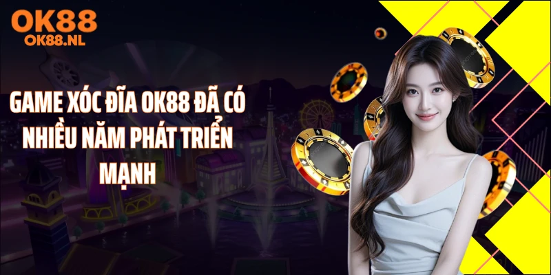 Game xóc đĩa OK88 đã có nhiều năm phát triển mạnh