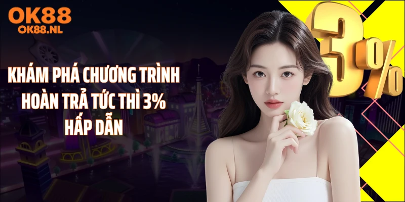 Khám phá chương trình hoàn trả tức thì 3% hấp dẫn