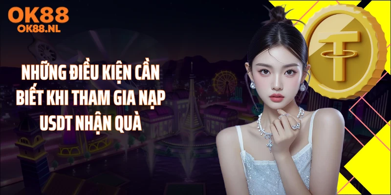 Những điều kiện cần biết khi tham gia nạp USDT nhận quà